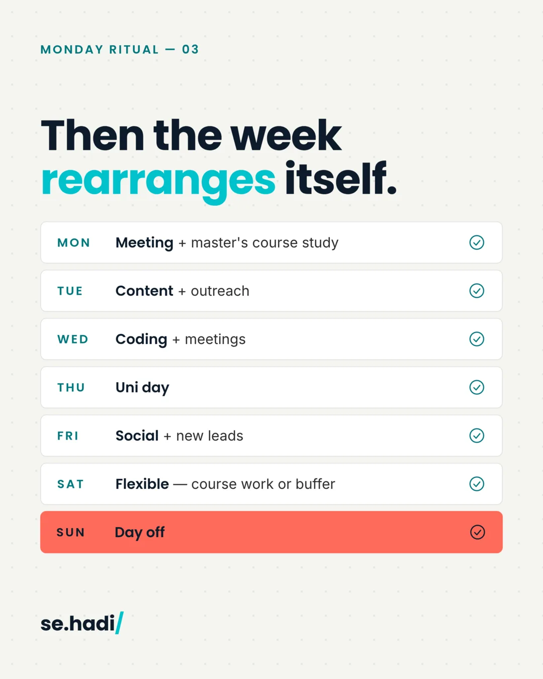 Then the week rearranges itself: Monday meeting and course study, Tuesday content and outreach, Wednesday coding and meetings, Thursday uni day, Friday social and new leads, Saturday flexible, Sunday day off.